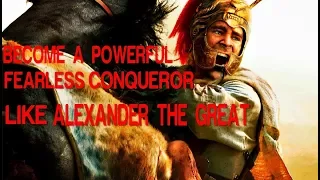 Become A Powerful Fearless Conqueror Like Alexander The Great - Subliminal Affirmations