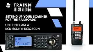 Setting Up Your Scanner for the Railroads | Uniden Bearcat BCD160DN & BCD260DN