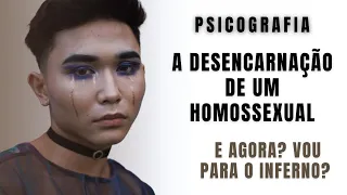 DESENCARNAÇÃO DE UM HOMOSSEXUAL-PSICOGRAFIA