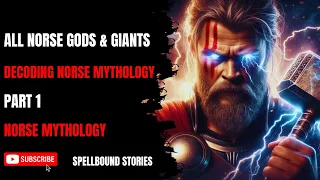 All Norse Gods & Giants: Decoding Norse Mythology Part1 | Spellbound Stories | Norse Mythology 🔥