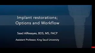 Implant Restorations ; Options and Workflow by Dr Saad AlResayes