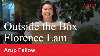 Outside the Box with Arup Fellows - Florence Lam