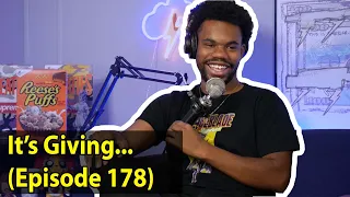 Its Giving... (Episode 178)