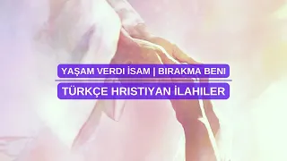 Yaşam verdi İsam l Bırakma beni | Türkce Hristiyan İlahiler | werde-licht.de