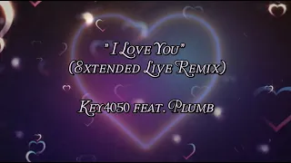 I Love You (Extended Live Remix) - Key4050 feat. Plumb (lyrics)