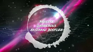 Roxette - Dangerous (Akidaraz Hardstyle Bootleg)