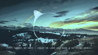 Fifty Shades of Grey - Crazy in Love (Dj Dark & Dj Vianu Remix)