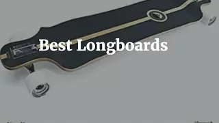 Best Longboards 2020 Updated – Reviews And Guide