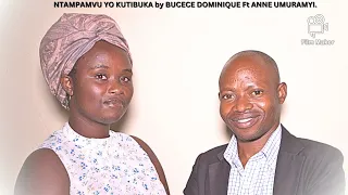 NTAMPAMVU YO KUTIBUKA BY BUCECE DOMINIQUE Ft ANNE UMURAMYI_-_(UNIVERSAL RECORDS-EMMY-PRO)2023.