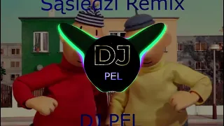 Sąsiedzi - Remix.(prod.DJ PEL)