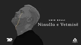 Luiz Ejlli - Ninulla e Vetmisë (Official Lyric Video)