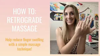 How to Reduce Finger Swelling with Retrograde Massage