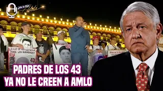 AYOTZINAPA: Padres de los 43 RECHAZAN el INFORME de AMLO y hacen DURA ACUSACIÓN