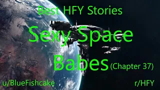 Best HFY Reddit Stories: Sexy Space Babes (Chapter 37) (r/HFY)