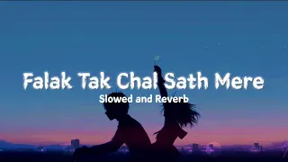 Falak Tak Chal Sath Mere Song Slowed and Reverb Lofi Music