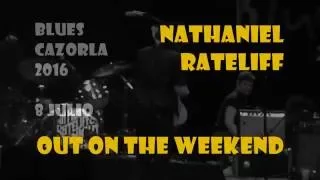 NATHANIEL RATELIFF: Out On The Weekend. Blues Cazorla 2016