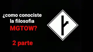 ¿Como Conociste La Filosofia MGTOW? Segunda Parte. MGTOW en español.