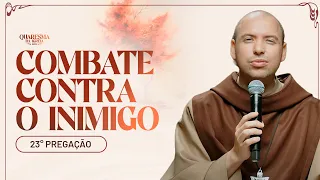 Combate contra o inimigo | Quaresma 2024 | Pregação | #23