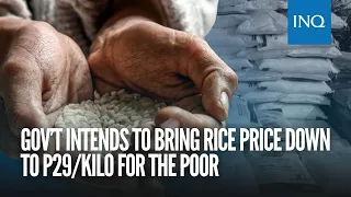 Gov’t intends to bring rice price down to P29/kilo for the poor