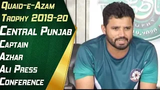 Central Punjab Captain Azhar Ali Press Conference  | Quaid-e-Azam Trophy 2019-20