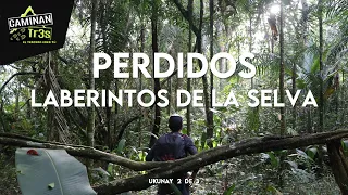 PERDIDOS en LABERINTOS DE SELVA en GUAVIARE (UKUNAY 2-3) || CaminanTr3s, El tercero eres tú!!