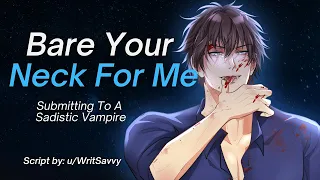 Submitting To A Sadistic Vampire [M4F] [Spicy] [ASMR] [Yandere] [Dominant] [Possessive] [Pet Names]