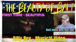 The Beauty of Bali  - Alffy Rev - Musical Video - REACTION - WOW - JUST WOW - First time seeing