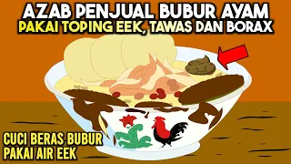 AZAB PENJUAL BUBUR AYAM REBUS BERAS PAKAI AIR EE, TAWAS DAN BORAKS | SINETRON AZAB