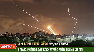 An ninh Thế giới ngày 27/5: Israel đánh chặn rocket phóng từ Rafah | ANTV