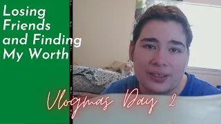 Losing Friends and Finding Worth in Your Darkest Times | Vlogmas Day 2 | PandaintheNight'sLife