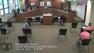 Wausau City Council Human Resources Committee Meeting Pt.1 - 6/14/21