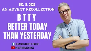 BTTY BETTER TODAY THAN YESTERDAY - An Advent Recollection 2020 with Fr. Dave Concepcion