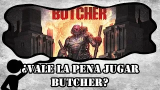 ¿Vale la pena jugar Butcher?