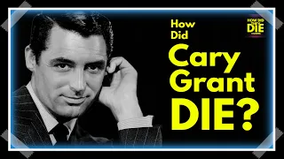 The Master of Elegance: How Did Cary Grant Die?