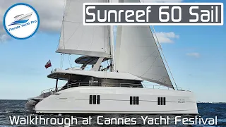 Sunreef 60 Sail Walkthrough at the 2022 Cannes Yacht Festival - NEW