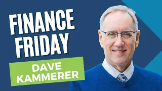 Finance Friday with Dave Kammerer!