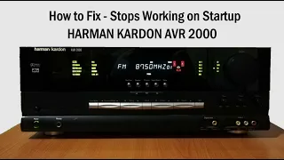 How to Fix - HARMAN KARDON AVR 2000 - Stops Working on Startup