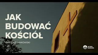 Jak budować Kościół | Bartosz Jankowski | Wyspa Odnowa