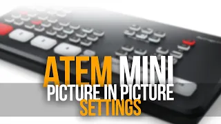 ATEM Mini - Picture in Picture Size And Startup Settings