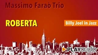 Roberta - Massimo Faraò Trio - Billy Joel in Jazz