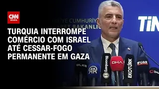 Turquia interrompe comércio com Israel até cessar-fogo permanente em Gaza | CNN NOVO DIA