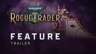 Feature Trailer | Warhammer 40,000 Rogue Trader