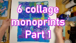 6 collage monoprints: Part 1