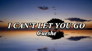 I Can't Let You Go /lyrics - CUESHE