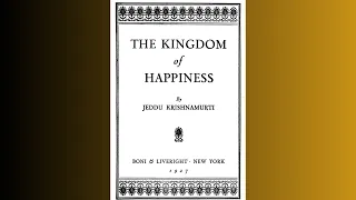 The Kingdom of Happiness by Jiddu Krishnamurti (Full audiobook)