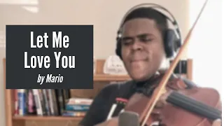 "Let Me Love You" - Mario || Dr. Violin Cover