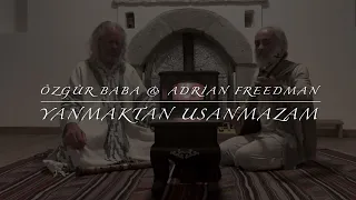 Yanmaktan Usanmazam - Özgür Baba & Adrian Freedman