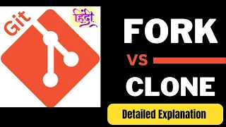🔥Git Fork vs Clone What's the Difference | Detailed Video in HINDI | Create Fork and Clone on GitHub