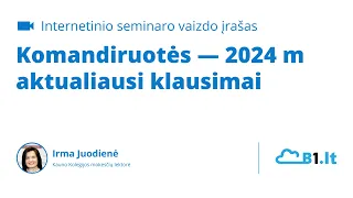 Komandiruotės — 2024 m aktualiausi klausimai