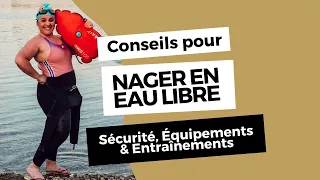 Conseils pour nager en eau libre : Sécurité, équipements & entraînements